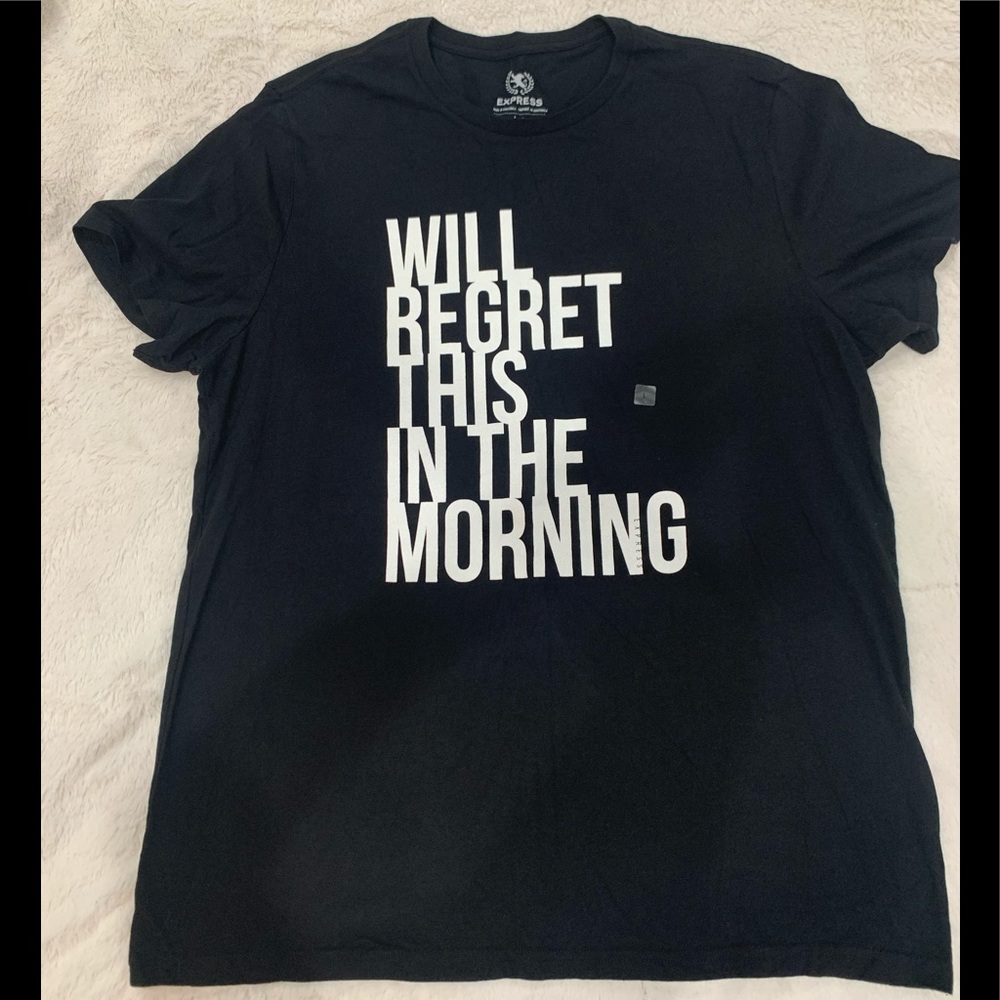 New I will regret this in the morning T-shirt